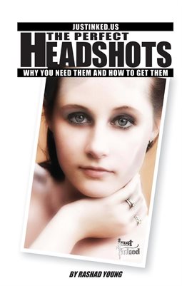 The Perfect Headshots - Why You Need Them And How to Get Them