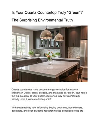 Is Your Quartz Countertop Truly “Green”? The Surprising Environmental Truth
