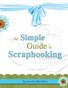 Simple Guide to Scrapbooking