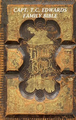 CAPT. T.C. EDWARDS FAMILY BIBLE