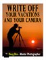Write Off Your Vacations and Your Camera