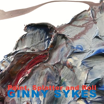 Paint, Splatter and Roll: Ginny Sykes' Irreverent Abstractions