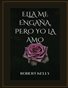 ELLA ME ENGAÑA, PERO YO LA AMO
