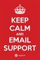 Keep Calm and Email Support
