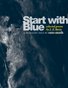 Start With Blue: Selected Poems by J. A. Batty