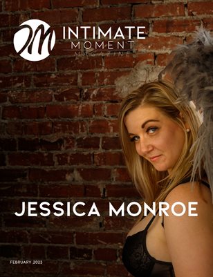 Intimate Moment Magazine - Feb 2023 - Volume 1 - Jessica Monroe Special Edition