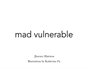 mad vulnerable
