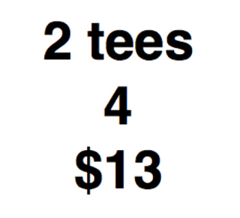 2 tees 4 $13