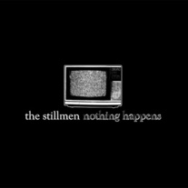 The Stillmen - "Nothing Happens" CD