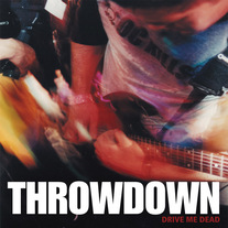 Throwdown "Drive Me Dead" CDep