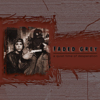Faded Grey "A Quiet Time of Desperation" CD