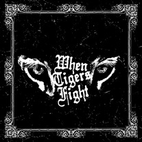 When Tigers Fight "s/t" CD/7"