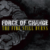 Force of Change "The Fire Still Burns" CD