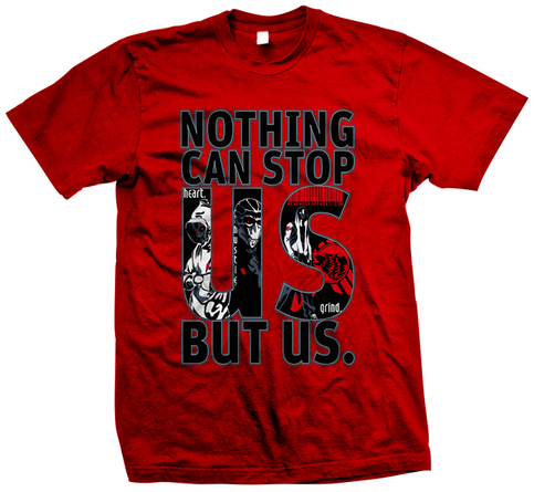 Nothing can stop us but us. Red