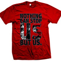Nothing can stop us but us. Red