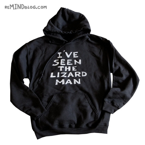 I've Seen the Lizard Man - Hoodie