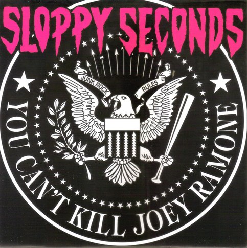 Sloppy Seconds - You Can't Kill Joey Ramone 7"