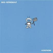 Bad Astronaut- Acrophobe