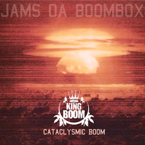 Jams Da Boombox (KING BOOM) - Cataclysmic Boom