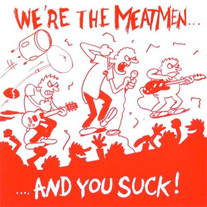The Meatmen "We're The Meatmen... ....And You Suck!" LP (COLOR VINYL)
