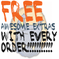 FREE Extras With EVERY Order!