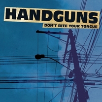 Handguns - Don't Bite Your Tongue LP