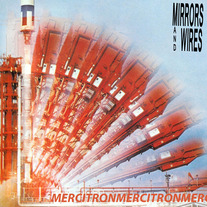 Mirrors and Wires - Mercitron 7"