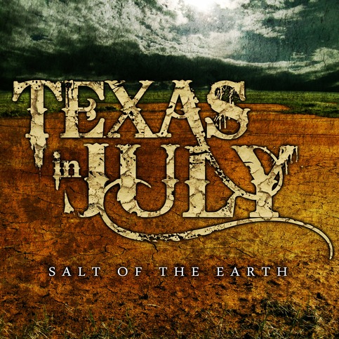 TEXAS IN JULY 'Salt of The Earth' CD