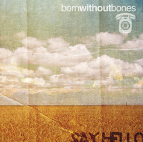 Born Without Bones - Say Hello LP