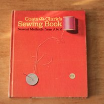 Coats & Clark's Sewing Book, Newest Methods From A to Z
