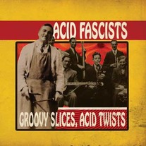 Groovy Slices, Acid Twists - Acid Fascists CD MINI ABLUM/ LIMITED EDITION/SIGNED AND NUMBERED BY THE BAND