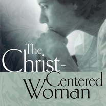 The Christ-Centered Woman: Finding Balance in a World of Extremes