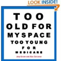 Too Old for MySpace, Too Young for Medicare - BRAND NEW (Never Read) - Cover Price 9.99