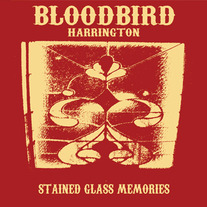 Bloodbird Harrington - Stained Glass Memories