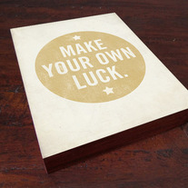Make Your Own Luck - Wood Block Art Print