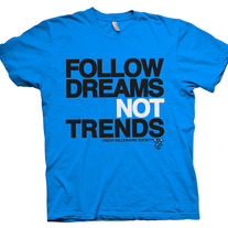 Follow Dreams Not Trends -Blue 