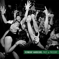 Vermont Hardcore: Past & Present (a compilation)