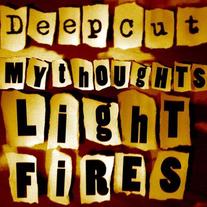 DISTRO: Deep Cut 'My Thoughts Light Fires' cd