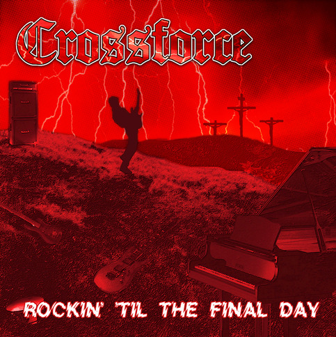 Crossforce - Rockin til the Final Day