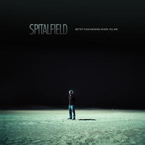 Spitalfield- Better Than Knowing Where You Are