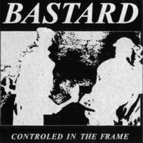 BASTARD - Controlled in the frame 7" 