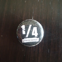 "1/4 Forever Silenced" Button