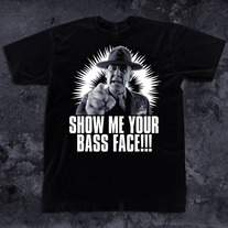 Show Me Your Bass Face Shirt