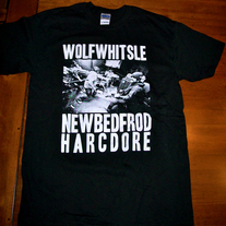 Wolf Whistle - "Wolf Whitsle New Bedfrod Harcdore" T-Shirt