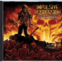 Impulsive Aggression "A Lesson in Brutality" (CD)
