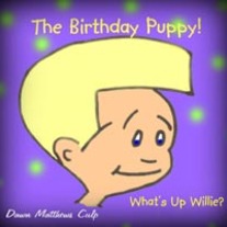 What's Up Willie? The Birthday Puppy!