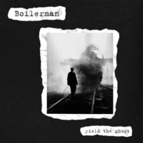 Boilerman - Yield The Ghost 7"