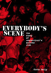 Everybody's Scene: The Story of CT's Anthrax Club