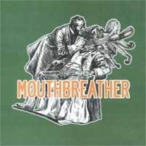 Mouthbreather - s/t 7"