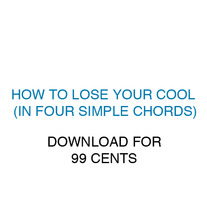 How To Lose Your Cool (In Four Simple Chords)